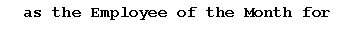 Text Box: as the Employee of the Month for